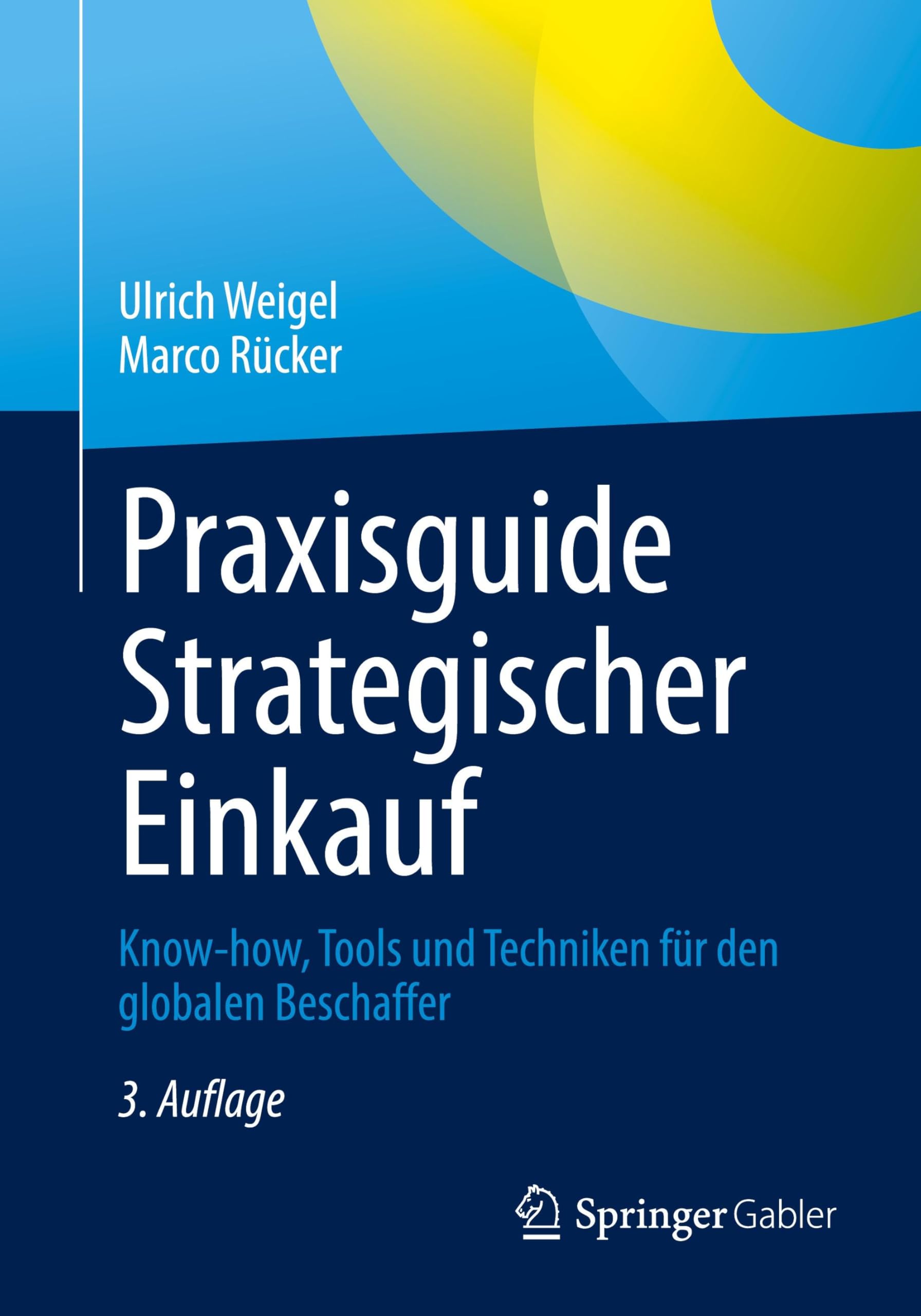 Praxisguide Strategischer Einkauf: Know-how, Tools und Techniken für den globalen Beschaffer