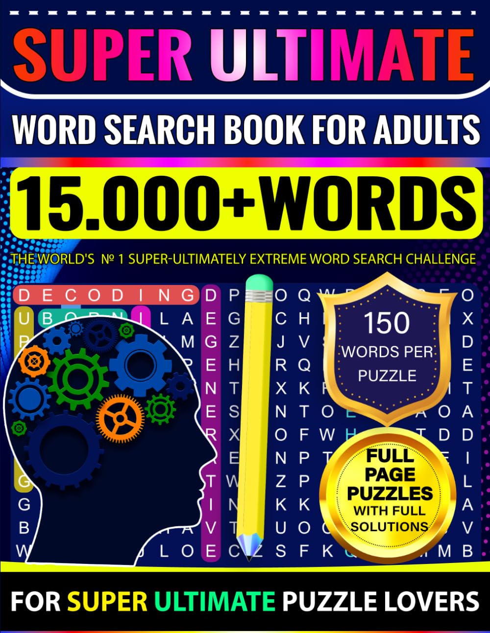 Super Ultimate Word Search Book for Adults | 150 Words Per Puzzle with Full Solutions: Super Ultimate Word Search Challenge with 15.000+ Words for ... Page Puzzles - SUPER ULTRA EXTREMELY HARD