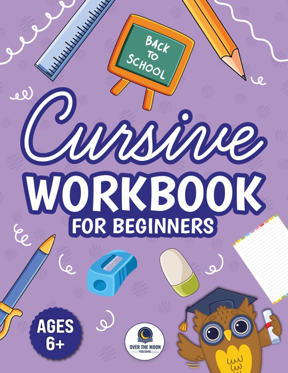 Cursive Workbook for Beginners: Handwriting Practice Book with Step-by-Step Cursive Letters, Words, Sentences, & Fun Activities