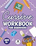 Cursive Workbook for Beginners: Handwriting Practice Book with Step-by-Step Cursive Letters, Words, Sentences, & Fun Activities