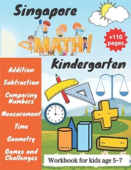 Singapore Math Kindergarten Kindergarten Math Workbook for Kids Age 5-7 Addition, Subtraction, Comparing Numbers, Measurement, Time, Geometry ... | Kindergarten Activity Book | Homeschool