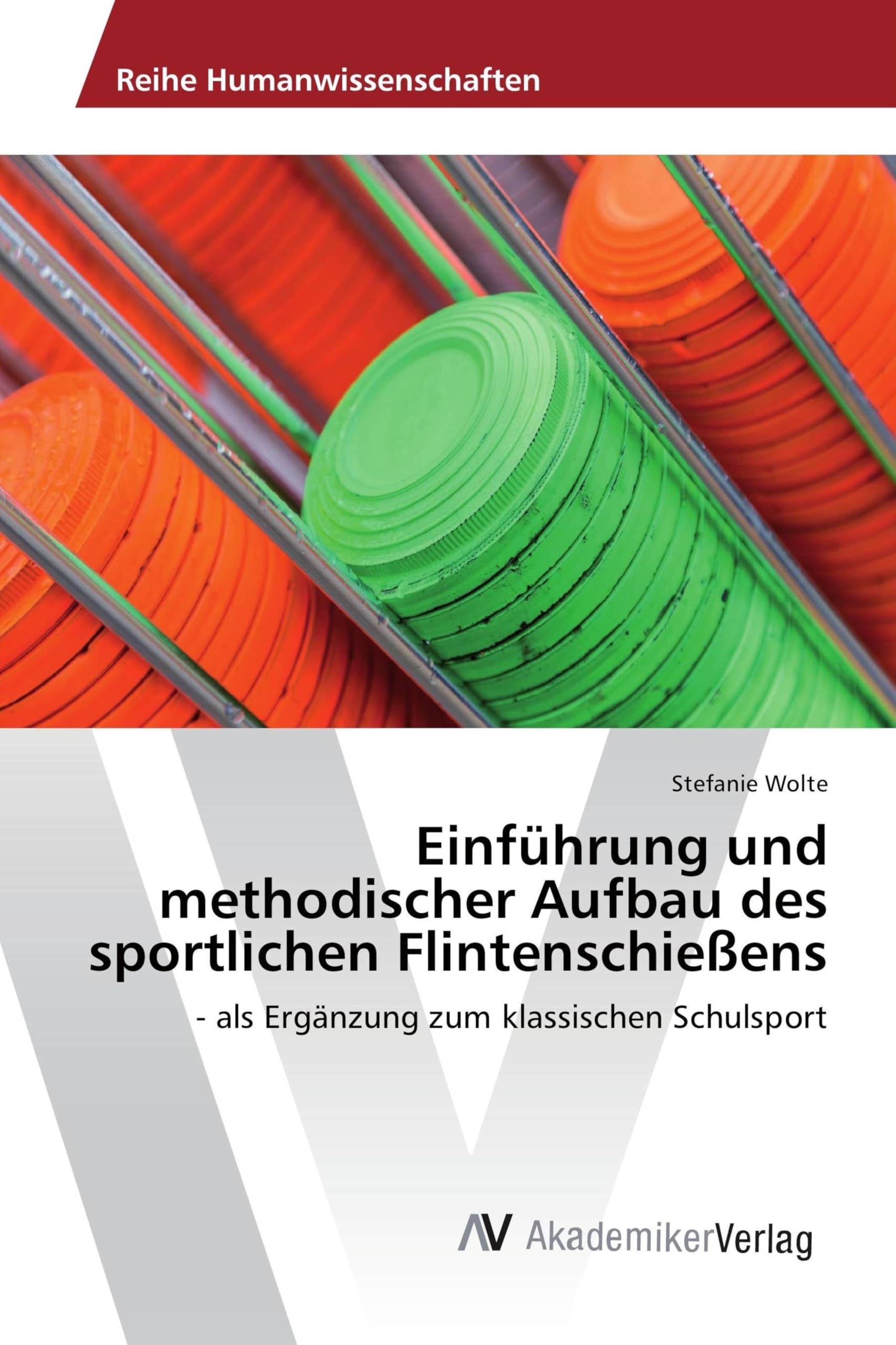 Einführung und methodischer Aufbau des sportlichen Flintenschießens: - als Ergänzung zum klassischen Schulsport