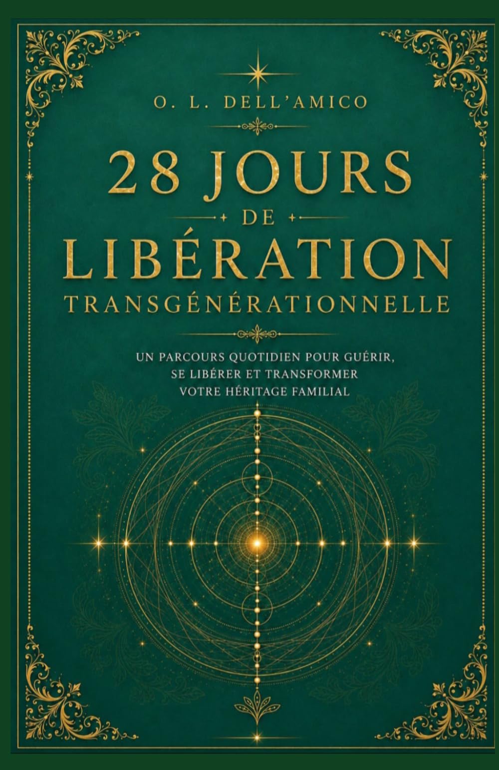 28 JOURS DE LIBÉRATION TRANSGÉNÉRATIONNELLE: Méditations guidées · Rituels de libération · Lettres de libération — Méthode Madame Dell'Amico®