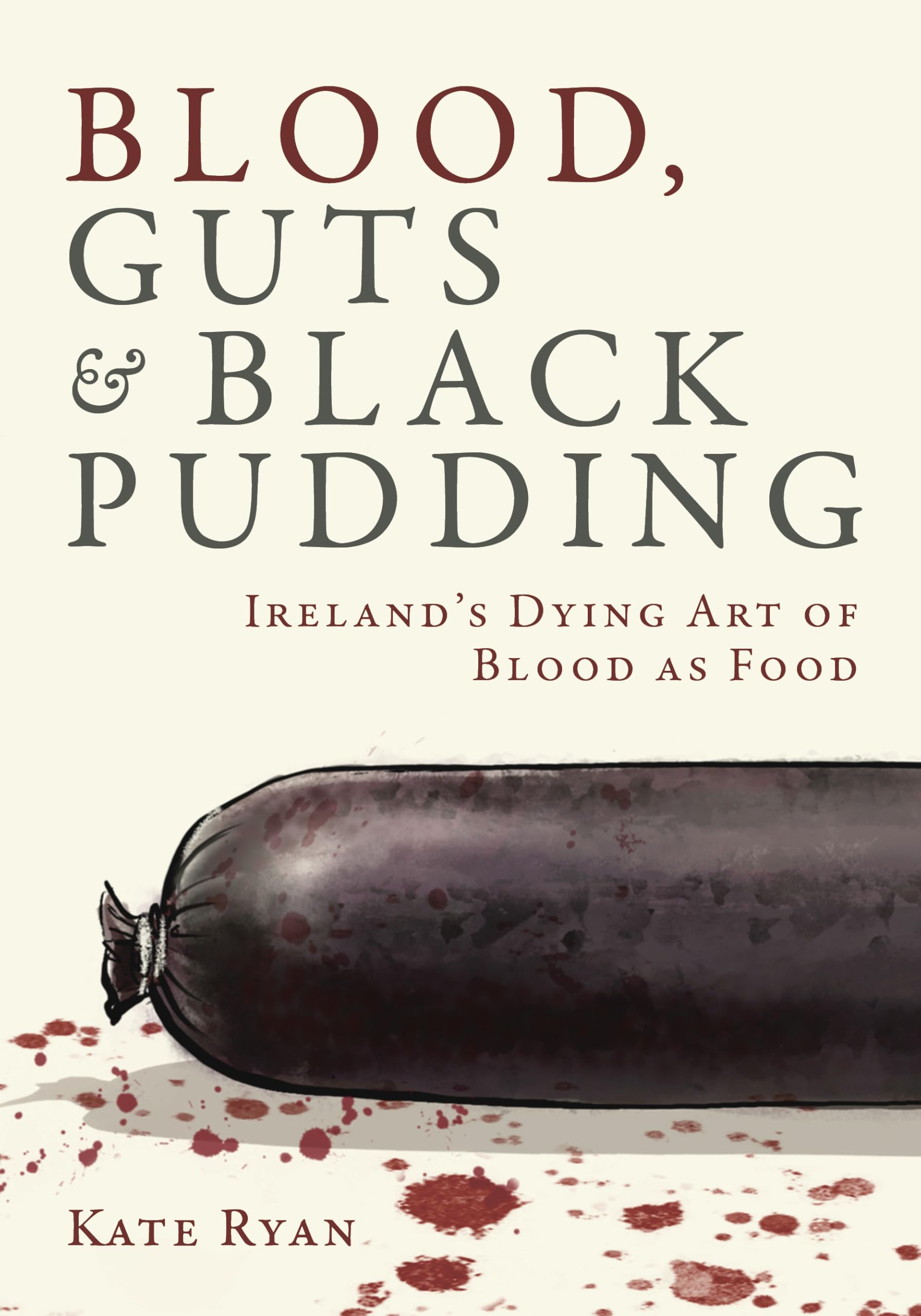 Blood, Guts and Black Pudding: Ireland's Dying Art of Blood as Food