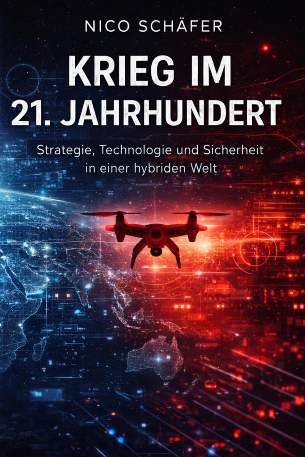 Krieg im 21. Jahrhundert: Strategie, Technologie und Sicherheit in einer hybriden Welt