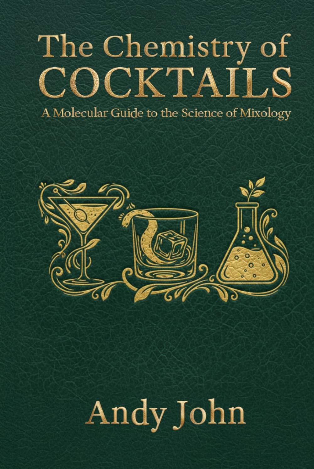 The Chemistry of Cocktails: A Molecular Guide to the Science of Mixology (The Chemistry of Food & Drinks)