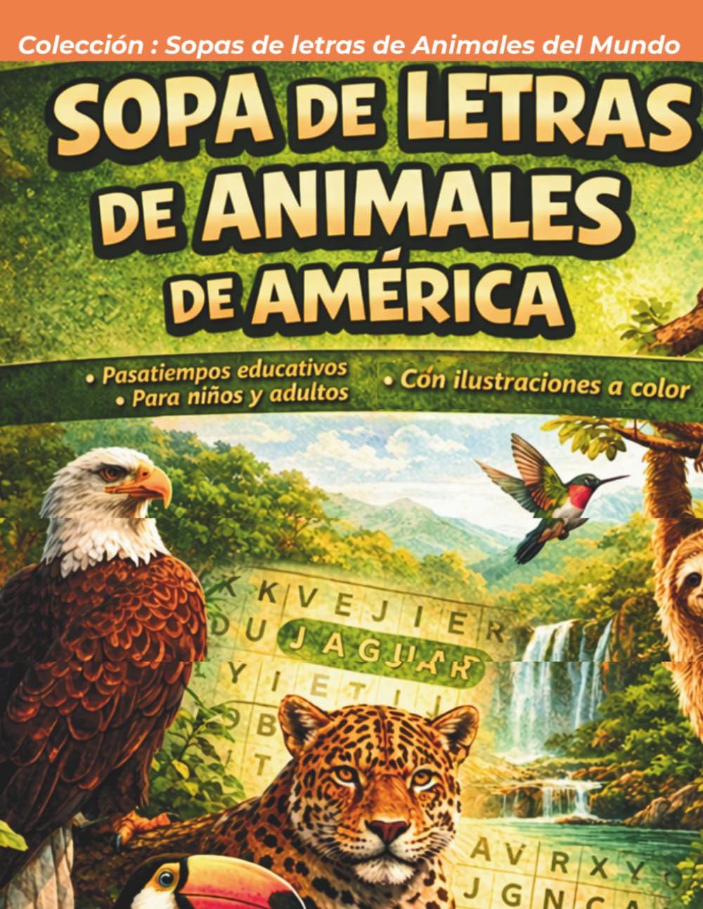 SOPA DE LETRAS DE ANIMALES DE AMÉRICA: Pasatiempos educativos para niños , jóvenes y adultos con ilustraciones a color. Aprende sobre la fauna de ... (SOPAS DE LETRAS DE ANIMALES DEL MUNDO)