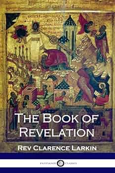 ★REVELATION/BOOK OF REVELATION ★ The Book of Revelation: Larkin, Rev Clarence: 9781545455746