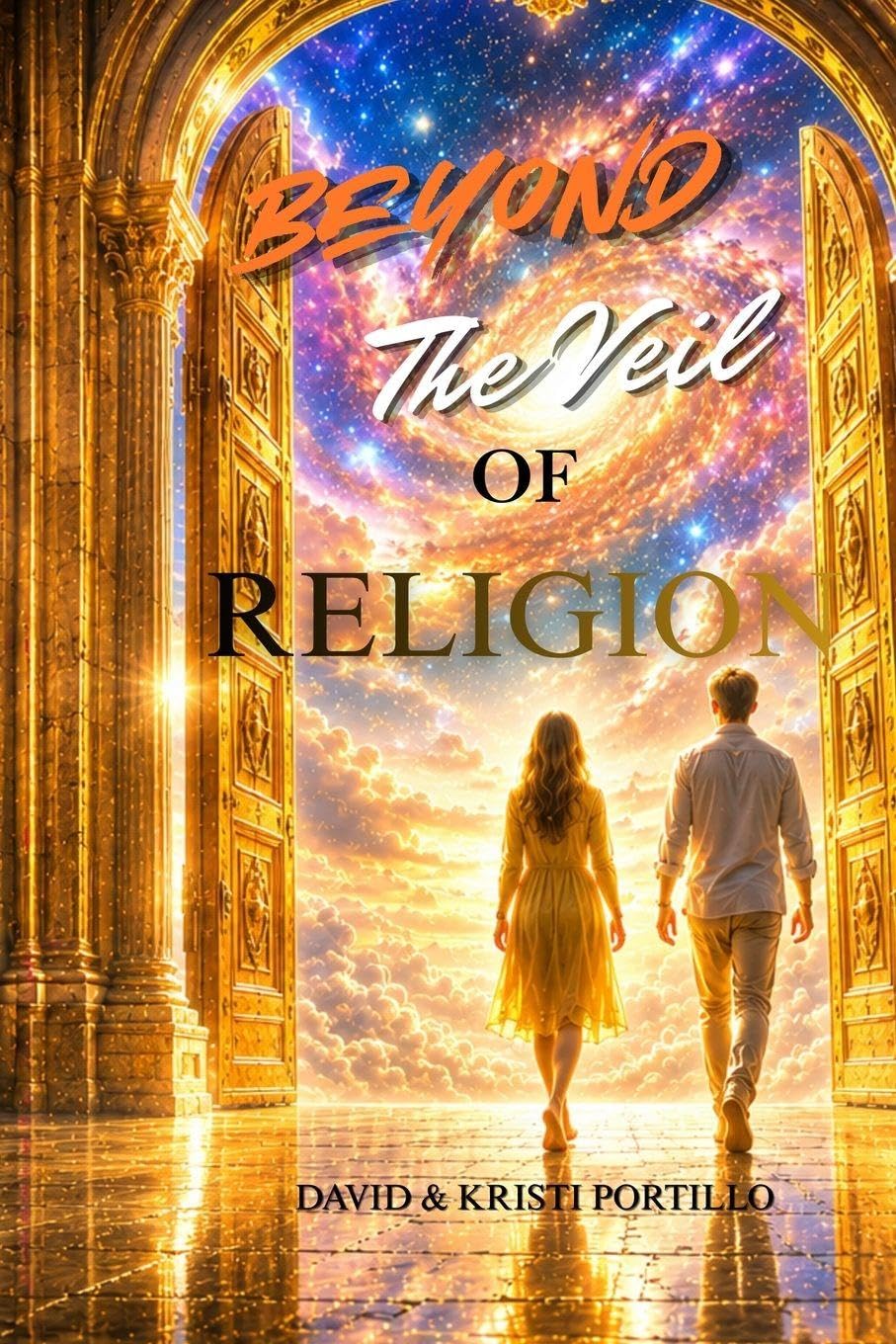 Beyond The Veil Of Religion: Breaking Free From Religious Deception and Discovering Sonship