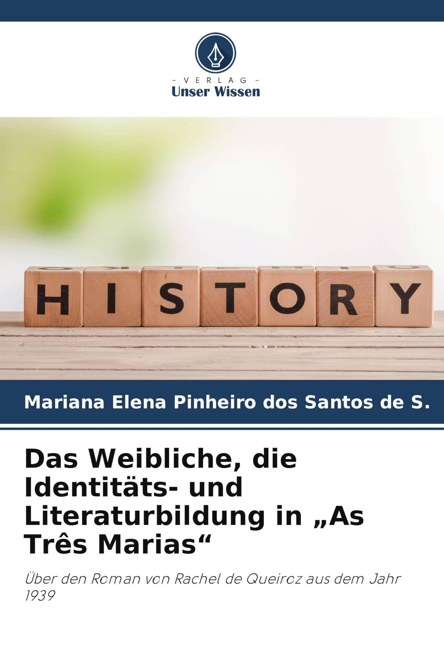 Das Weibliche, die Identitäts- und Literaturbildung in "As Três Marias": Über den Roman von Rachel de Queiroz aus dem Jahr 1939