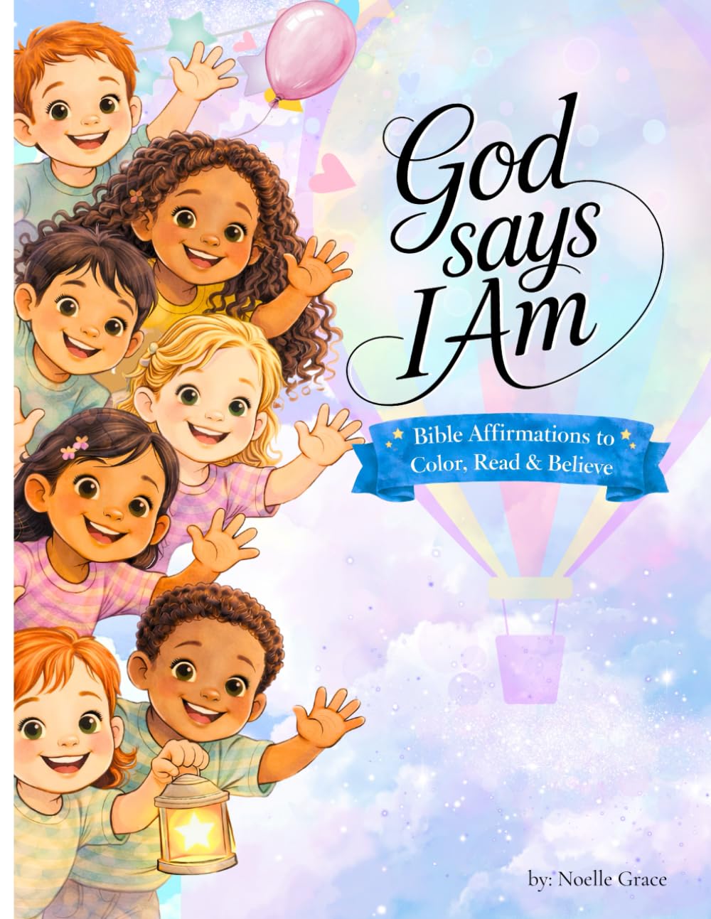 God Says I Am: Bible Affirmations to Color, Read & Believe - A Faith-Based Coloring Book for Kids