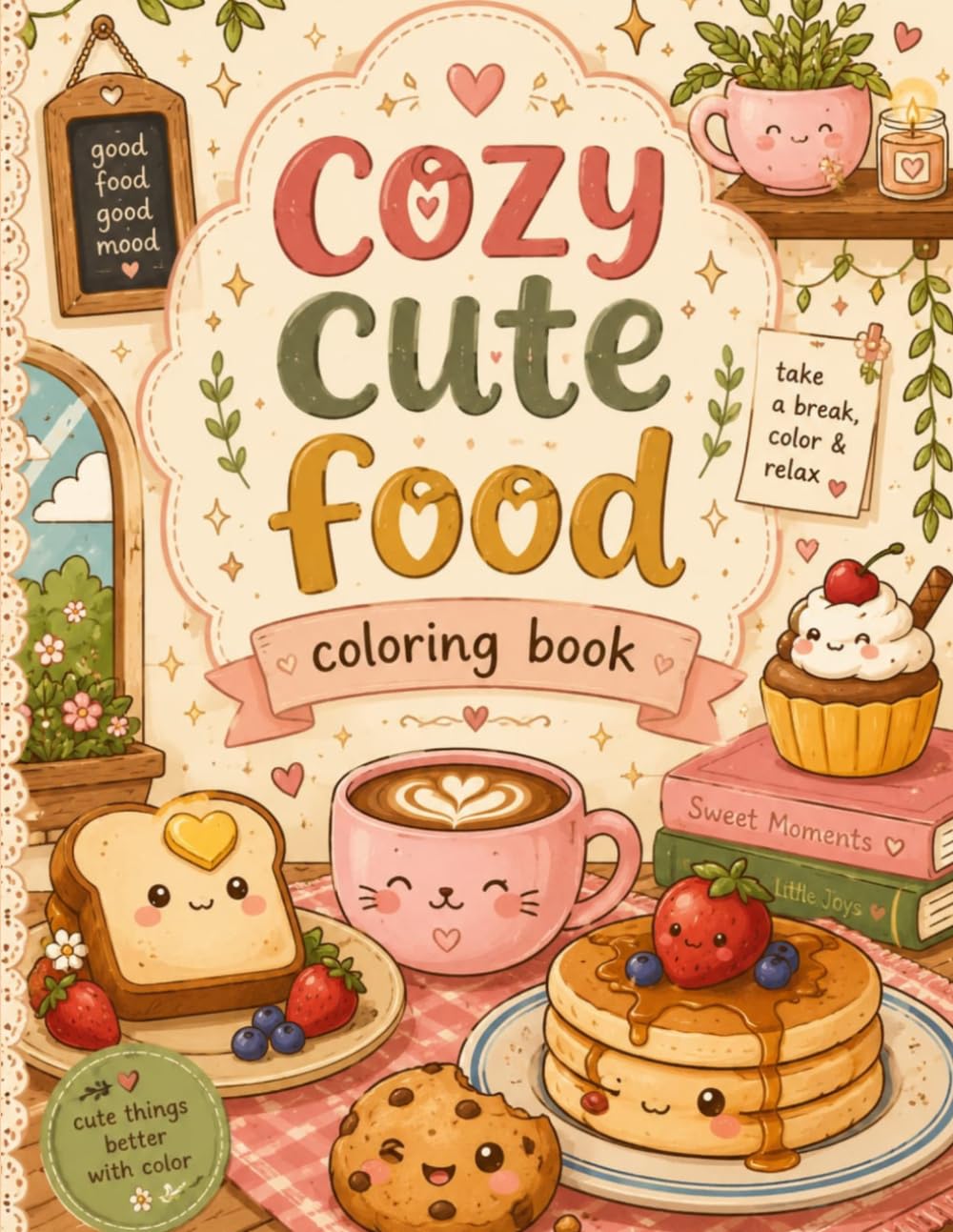 Cozy Cute Food Coloring Book: Easy and Fun Coloring Pages Filled with Kawaii Snacks, Desserts, and Drinks