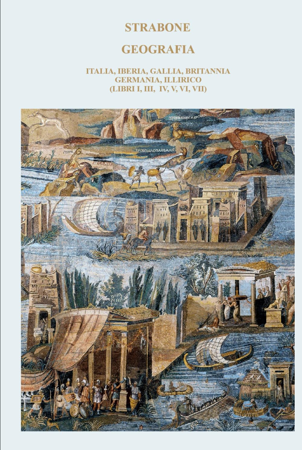 GEOGRAFIA: ITALIA, IBERIA, GALLIA, BRITANNIA GERMANIA, ILLIRICO (LIBRI I, III, IV, V, VI, VII)