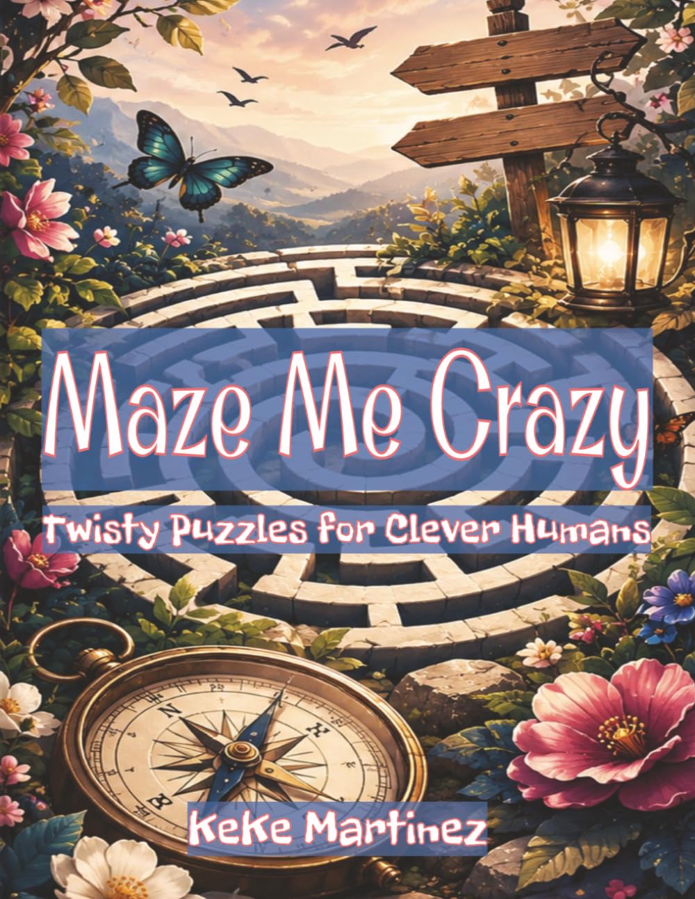 Maze Me Crazy: Twisty Puzzles for Clever Humans | 8.5x11| 90 pages | solutions included