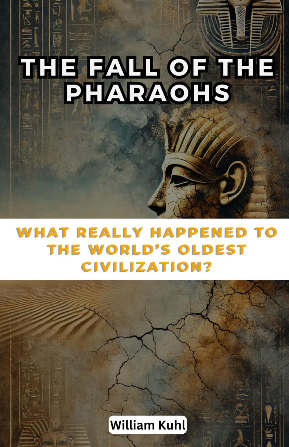 The Fall of the Pharaohs: What Really Happened to the World’s Oldest Civilization?