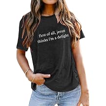 First of All Jesus Thinks Im A Delight Shirts Womens Sarcastic Faith Tshirt for Christian