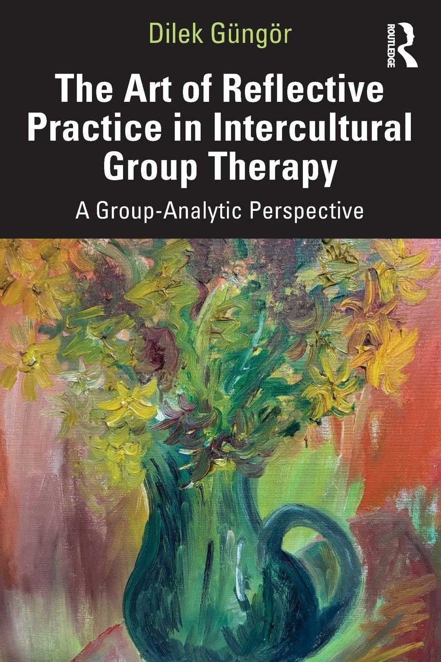 The Art of Reflective Practice in Intercultural Group Therapy: A Group-Analytic Perspective