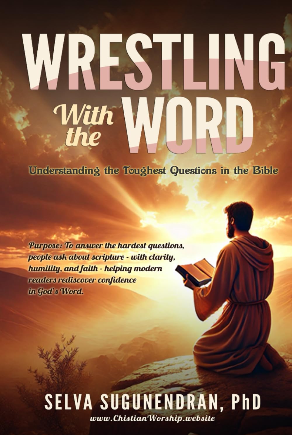 Wrestling With The Word: Understanding the Toughest Questions in the Bible