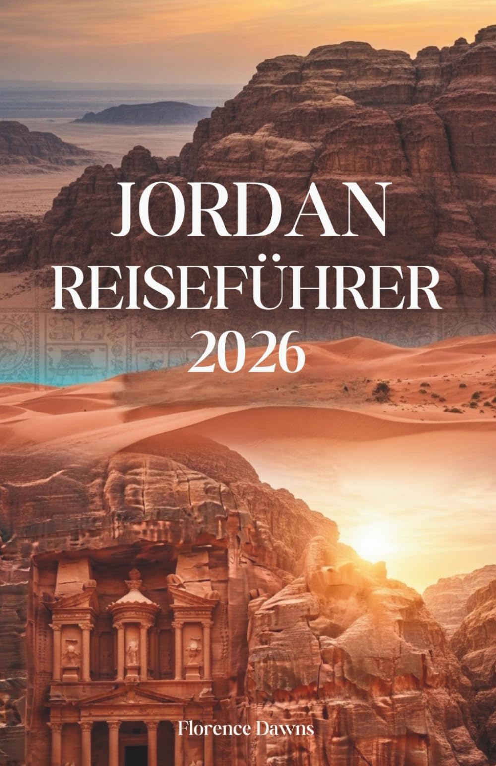 JORDAN REISEFÜHRER 2026: Heilige Landschaften, antike Wunder und Wüstenabenteuer