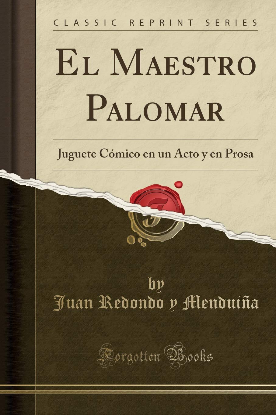 El Maestro Palomar: Juguete Cómico en un Acto y en Prosa (Classic Reprint)