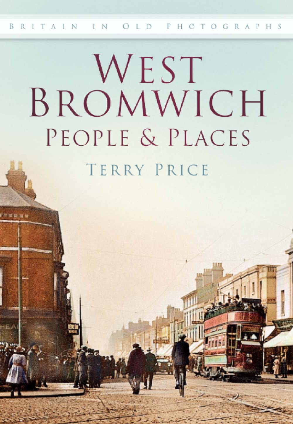 West Bromwich People & Places: Britain In Old Photographs
