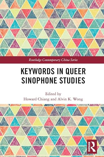 Keywords in Queer Sinophone Studies (Routledge Contemporary China Series)