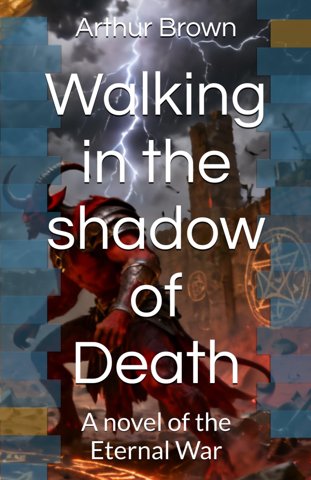 Walking in the shadow of Death: A novel of the Eternal War