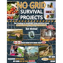 NO GRID SURVIVAL PROJECTS Your Roadmap to Sustainable Living and Green Future with Easy, Realistic Projects from Earth to Sky