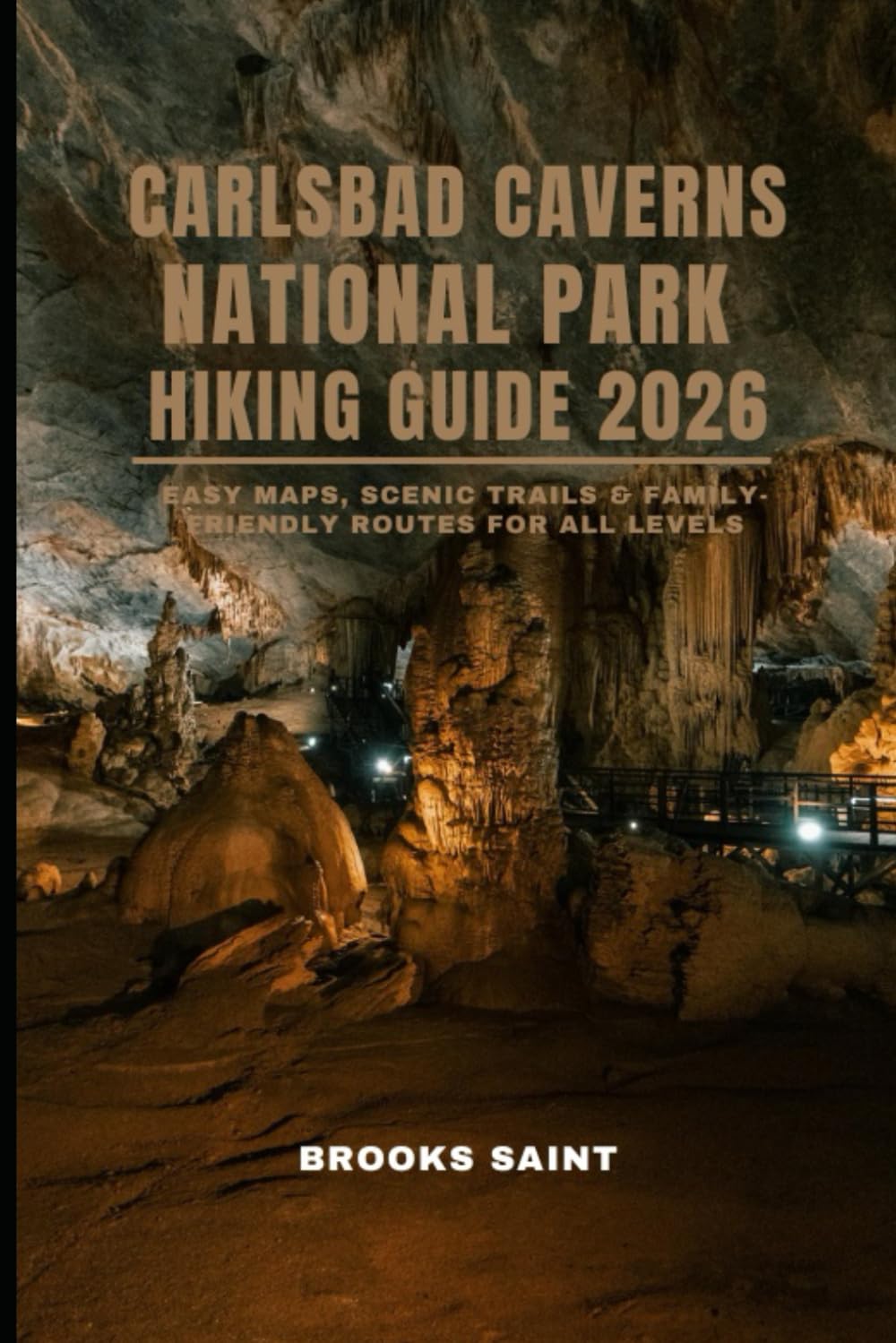 CARLSBAD CAVERNS NATIONAL PARK HIKING GUIDE 2026: EASY MAPS, SCENIC TRAILS & FAMILY-FRIENDLY ROUTES FOR ALL LEVELS: 63 (ROAM THE EARTH)