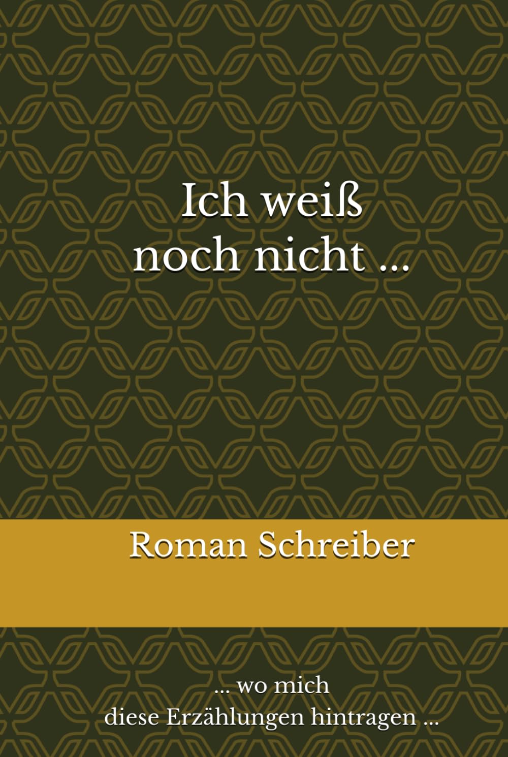 Ich weiß noch nicht ...: ... wo mich diese Erzählungen hintragen ...