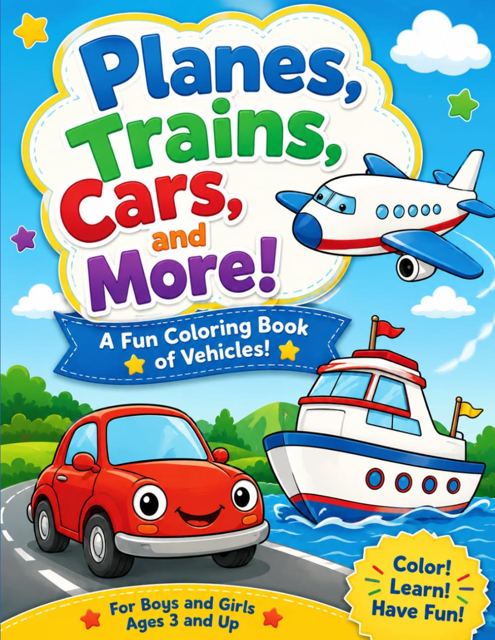 Planes, Trains, Cars, and More!: A Fun Coloring Book of Vehicles