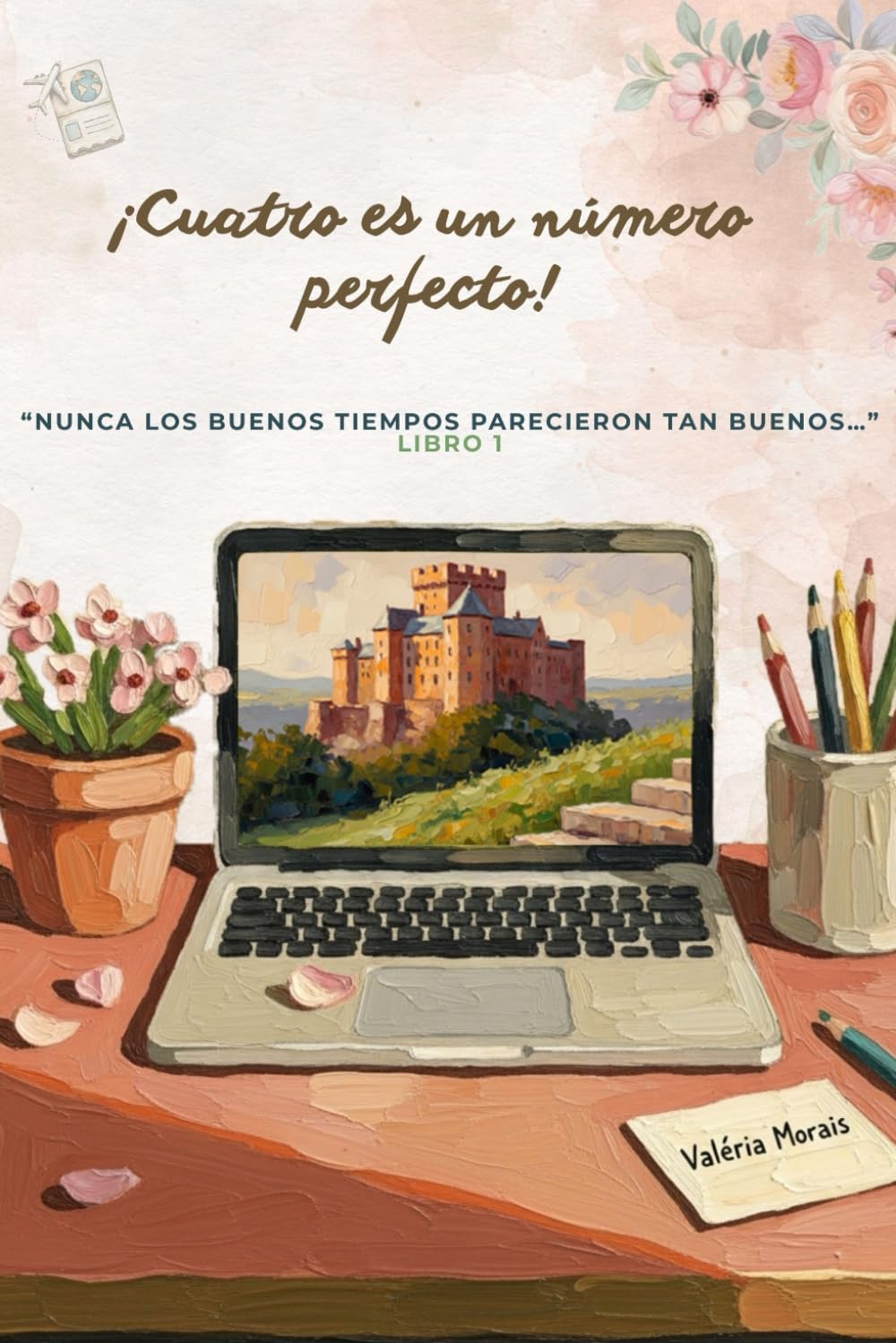 ¡Cuatro es un número perfecto!: “Nunca los buenos tiempos parecieron tan buenos…”: 1
