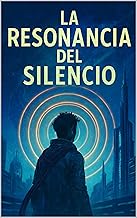 LA RESONANCIA DEL SILENCIO