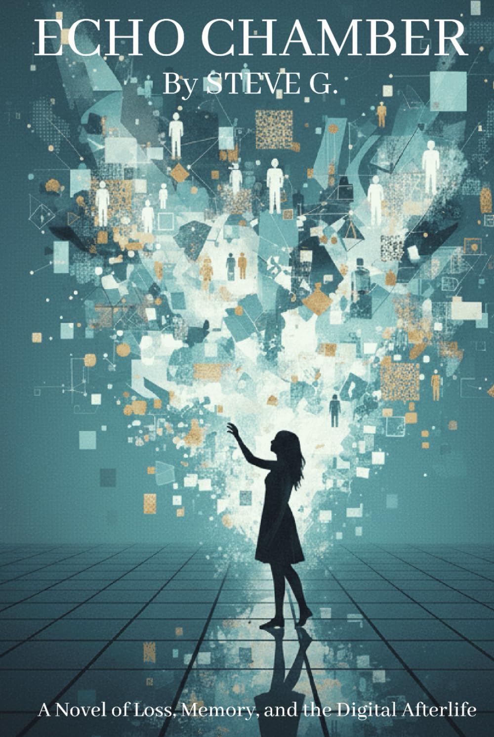 Echo Chamber: A Novel of Loss, Memory and the Digital Afterlife