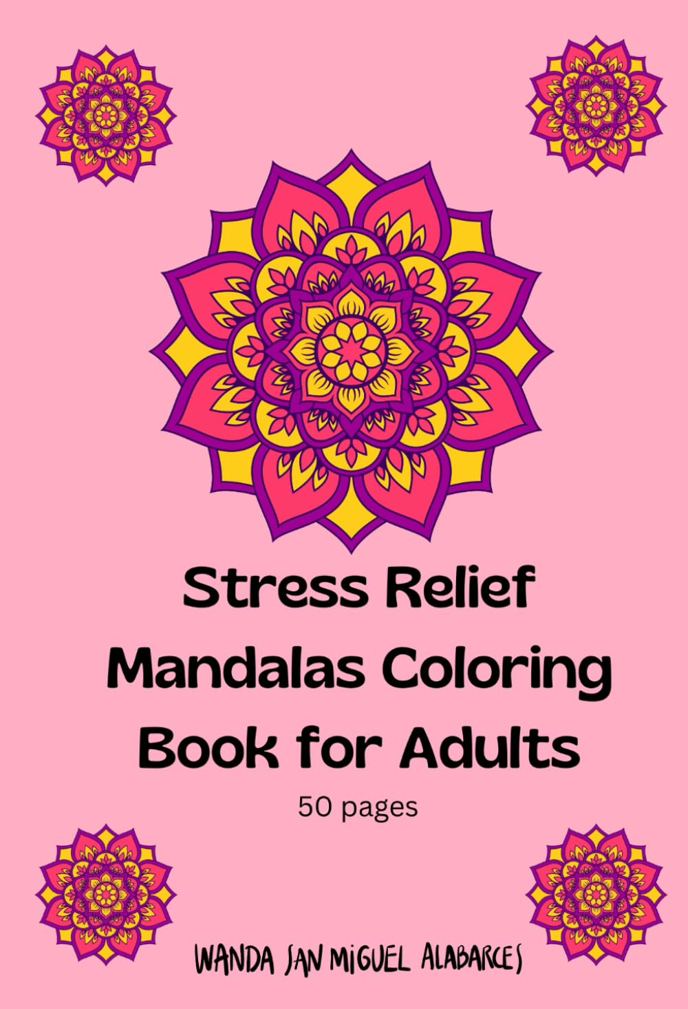 Stress Relief Mandalas Coloring Book for Adults: Relax, Unwind and Calm Your Mind One Page at a Time