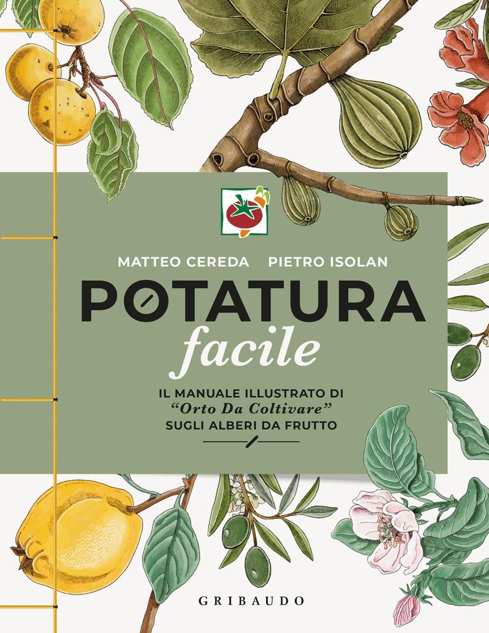 Potatura facile. Il manuale illustrato di «Orto da coltivare» sug...