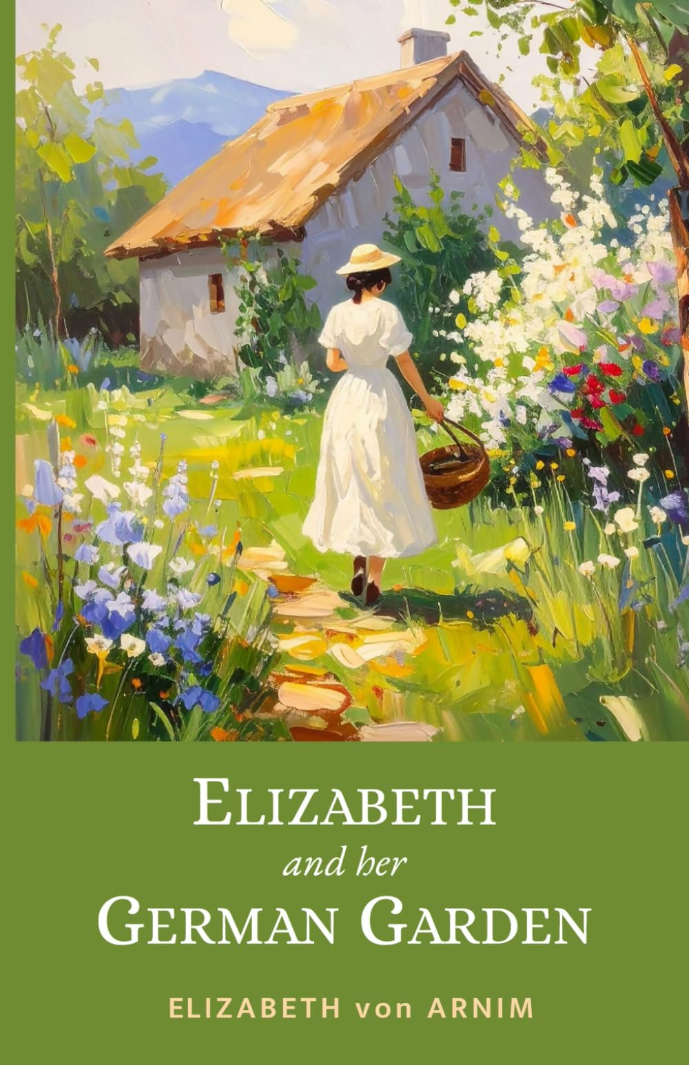 Elizabeth and Her German Garden: 1898 Witty Victorian Memoir of Nature and Self-Discovery