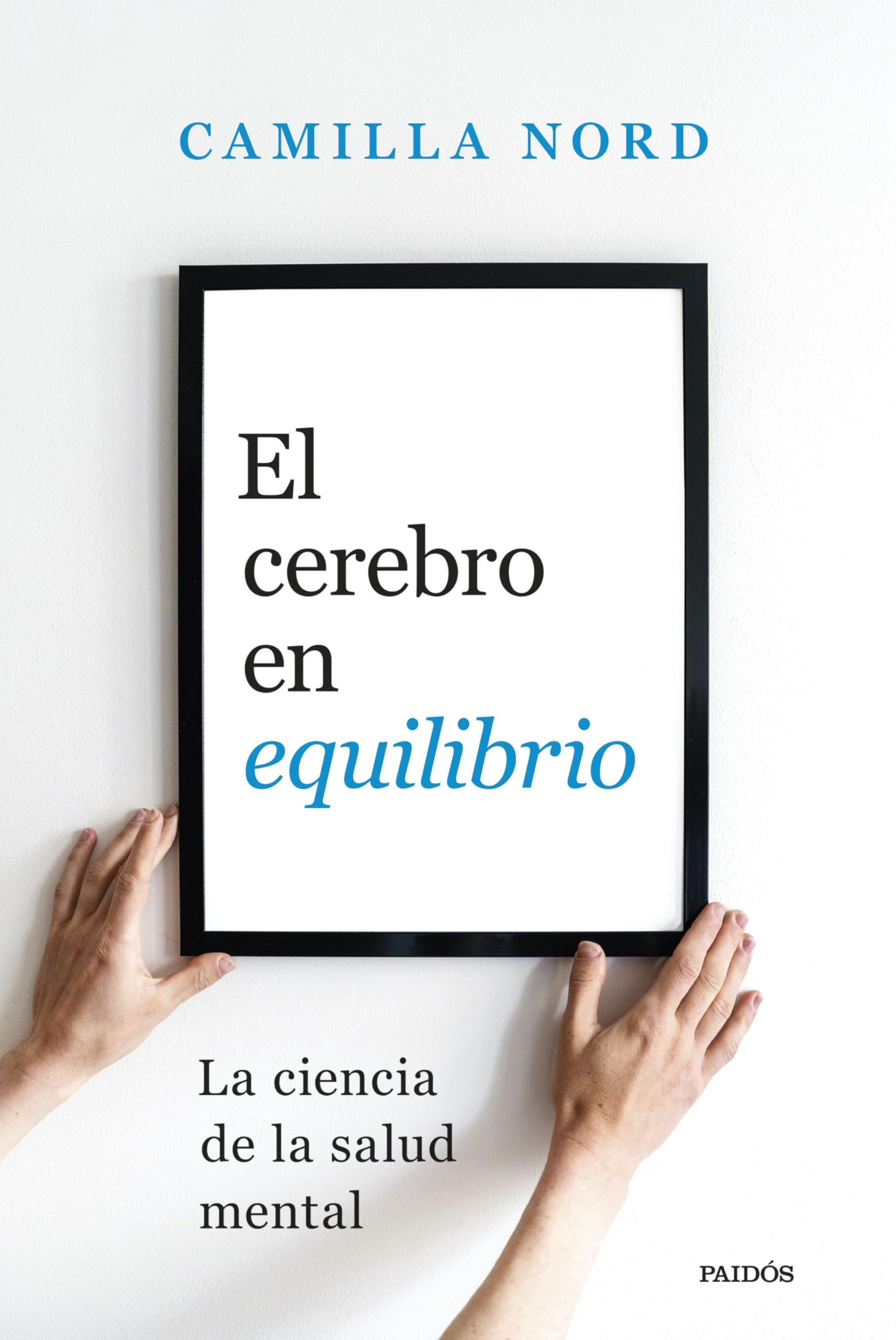 El cerebro en equilibrio: La ciencia de la salud mental (Divulgación)