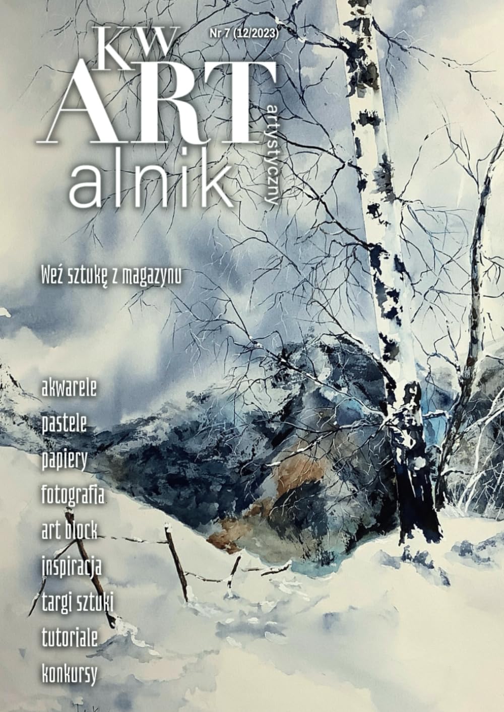 KwARTalnik artystyczny: Weź sztukę z magazynu Nr 7 (12/2023) - akwarele, pastele, papiery, fotografia, art block, inspiracja, targi sztuki, tutoriale, konkursy