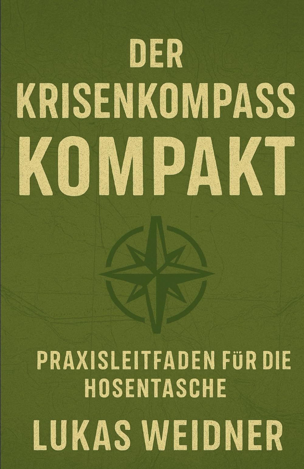 DER KRISENKOMPASS KOMPAKT: Praxisleitfaden für die Hosentasche