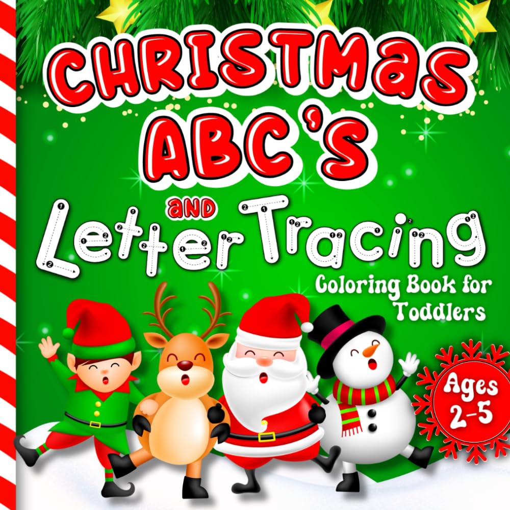 Christmas ABC'S and Letter Tracing Coloring Book for Toddlers: Learn the Alphabet While Having Fun Coloring! Big, Bold, and Easy to Color Images Made