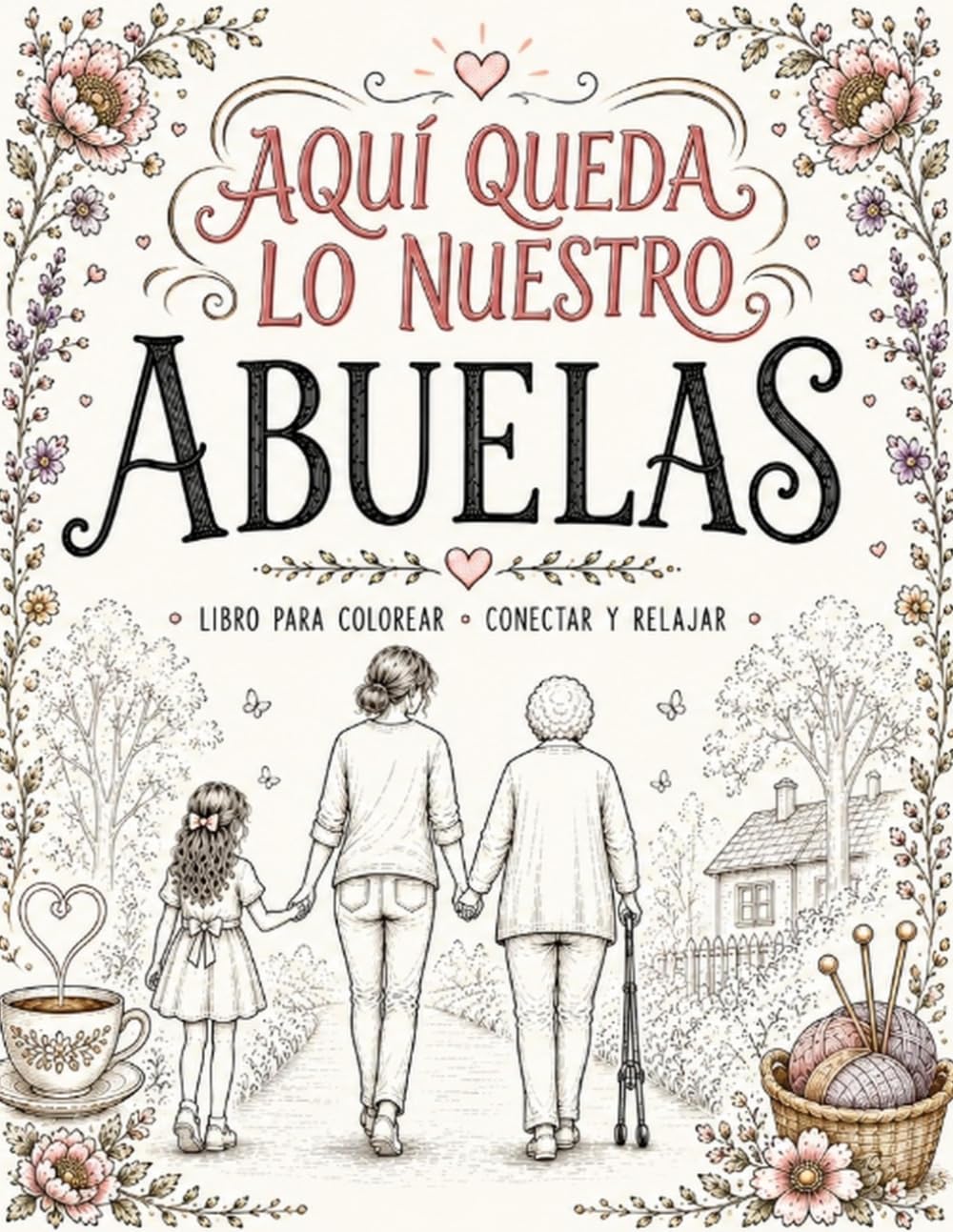 Aquí Queda Lo Nuestro: Abuela: Libro para colorear, conectar, y relajar