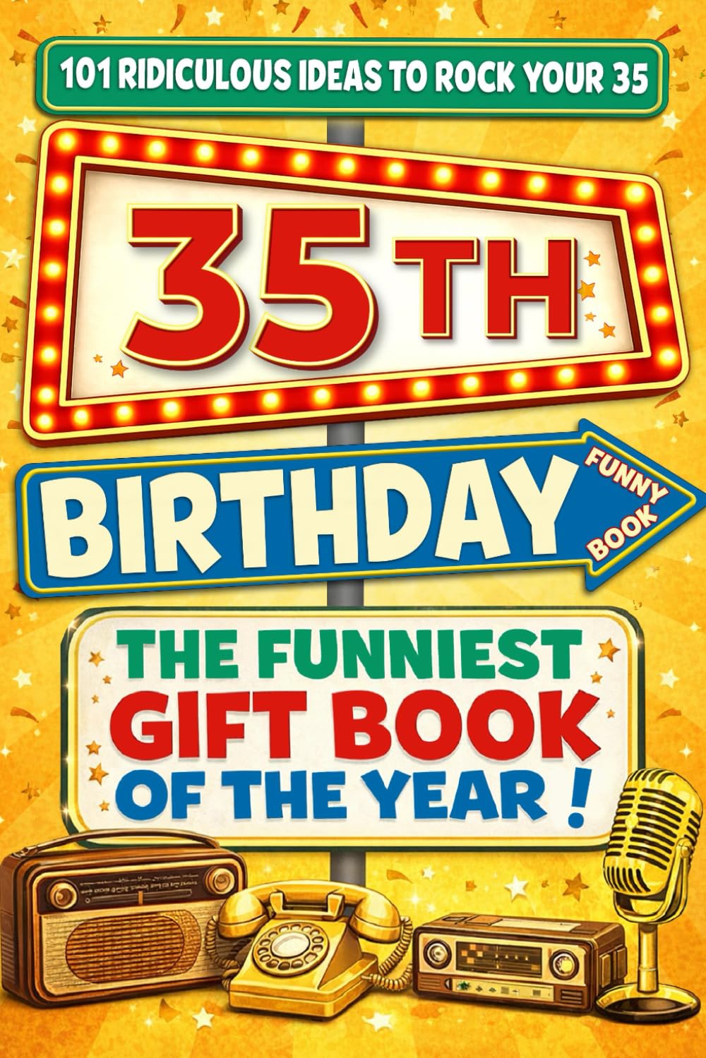 The Big Book of 35th Birthday Laughs: 101 Ridiculous Ideas to Rock your 35 – Word Search, Quizzes, Activities & A Perfect Milestone Gift for Friends and Family