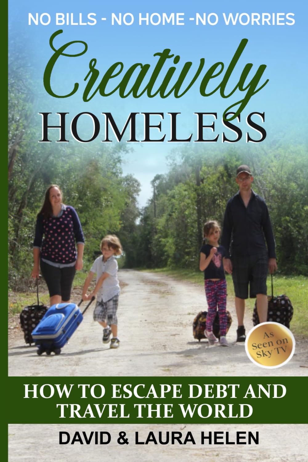 Creatively Homeless - NO BILLS NO HOME NO WORRIES: How to escape debt and travel the world