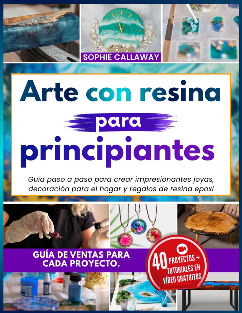 Arte con resina para principiantes: Guía paso a paso para crear impresionantes joyas, decoración para el hogar y regalos de resina epoxi