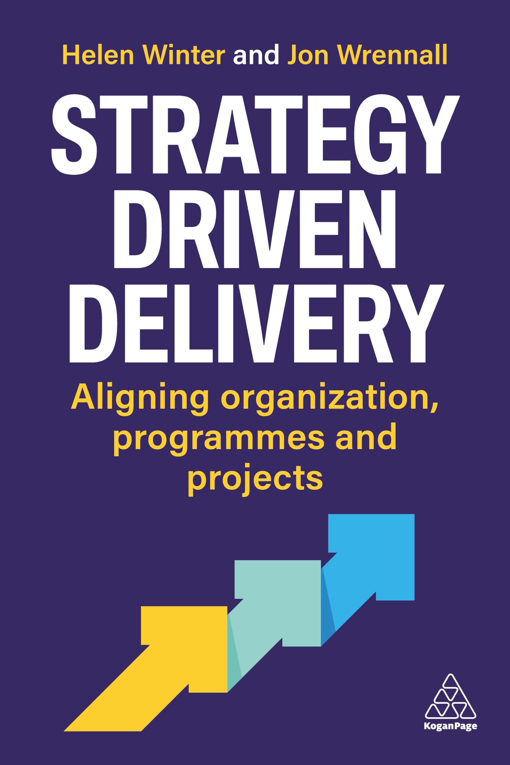 Strategy-Driven Delivery: Aligning Organizations, Programs and Projects