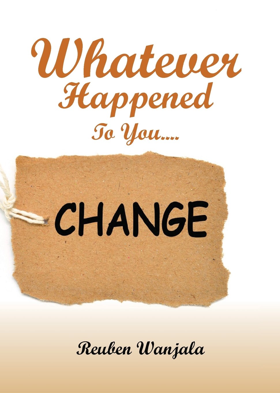 Whatever Happened to you.... CHANGE