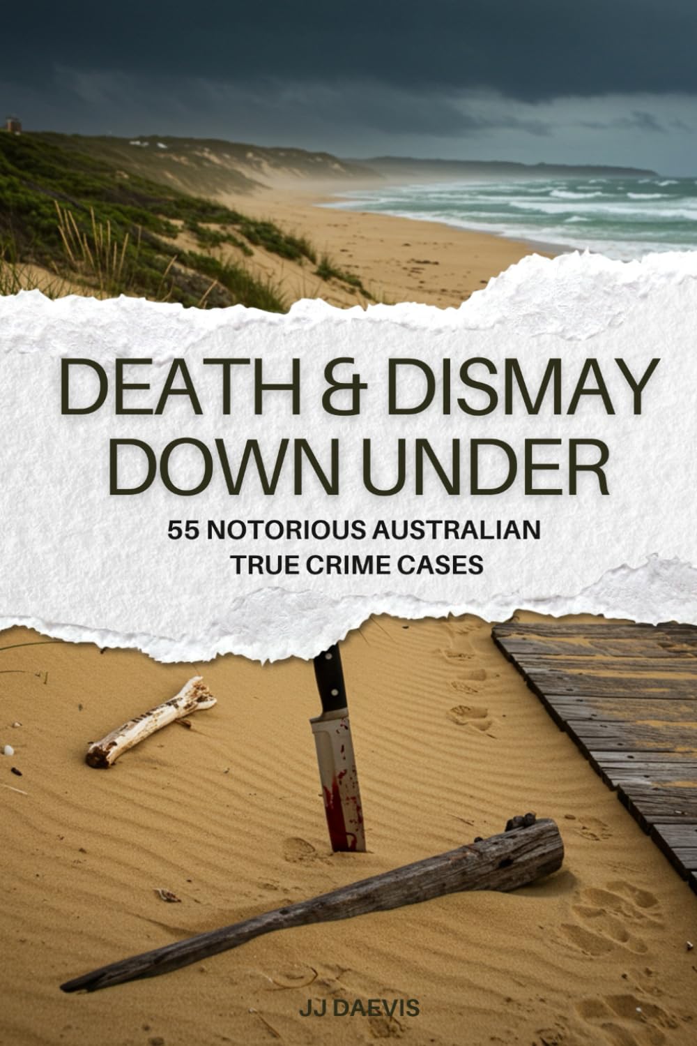 Death & Dismay Down Under: 55 Notorious Australian True Crime Cases