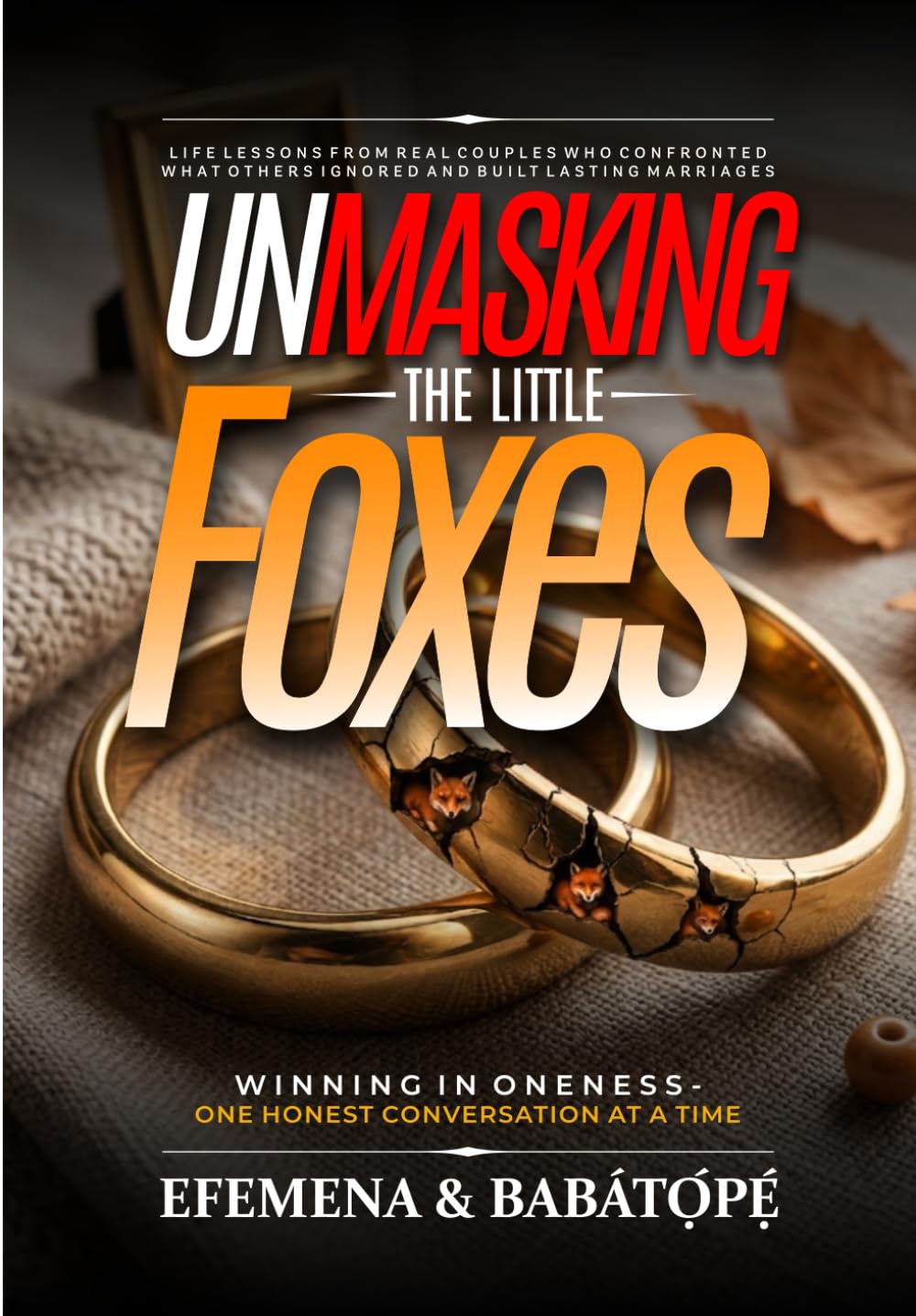 Unmasking the Little Foxes: Life Lessons from Real Couples Who Confronted What Others Ignored