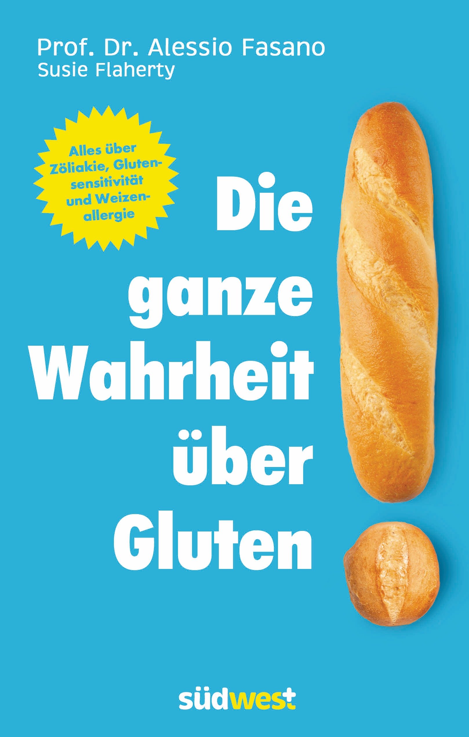 Die ganze Wahrheit über Gluten: Alles über Zöliakie, Glutensensitivität und Weizenallergie. Mit einem Vorwort von Klaus-Dietrich Runow